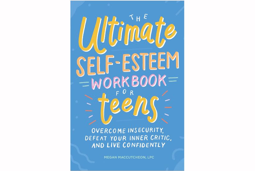 the ultimate self esteem workbook for teens